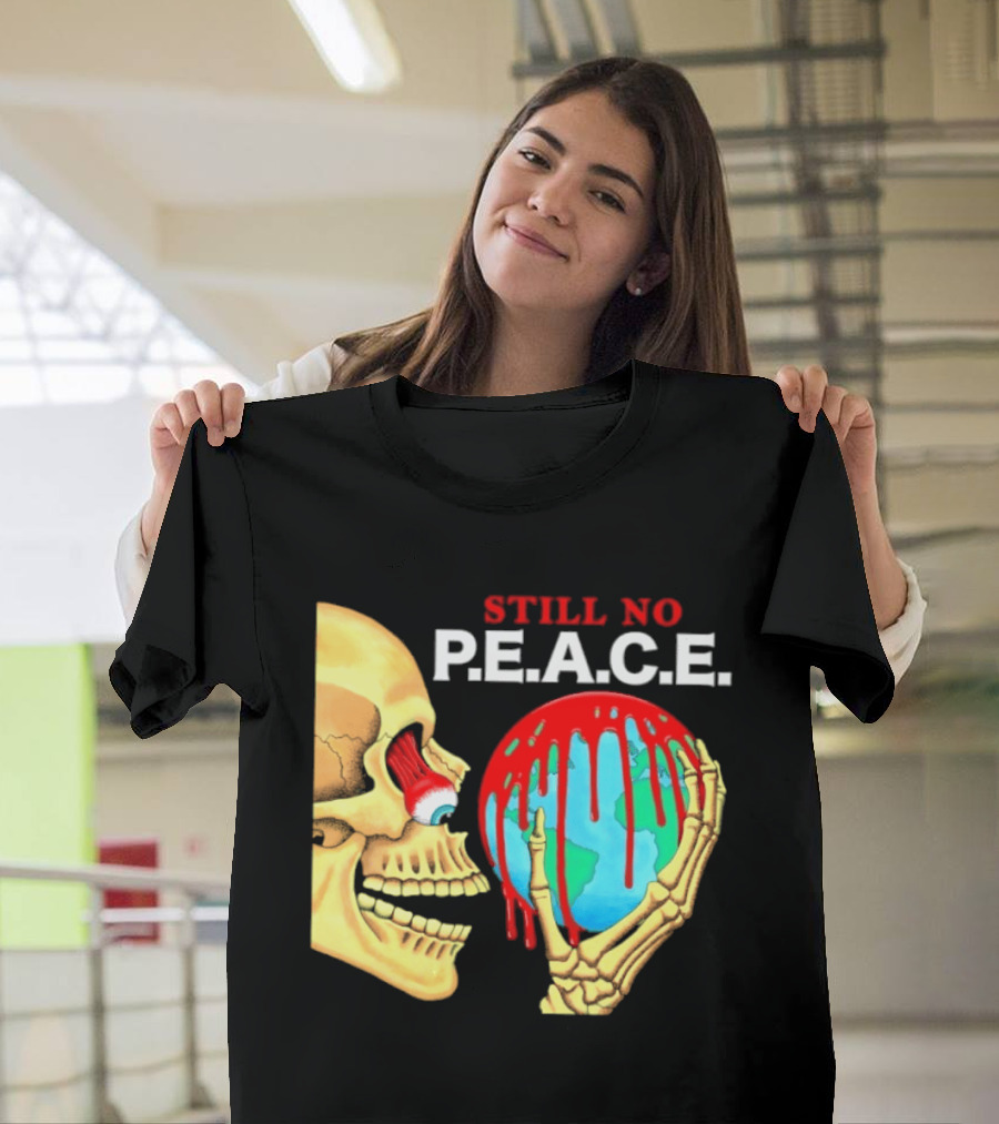 Still No PEACE Skull Bloody Earth T-Shirt