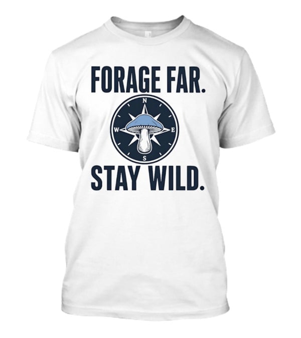 Forage Far Stay Wild Mushroom Compass North South East West T-Shirt