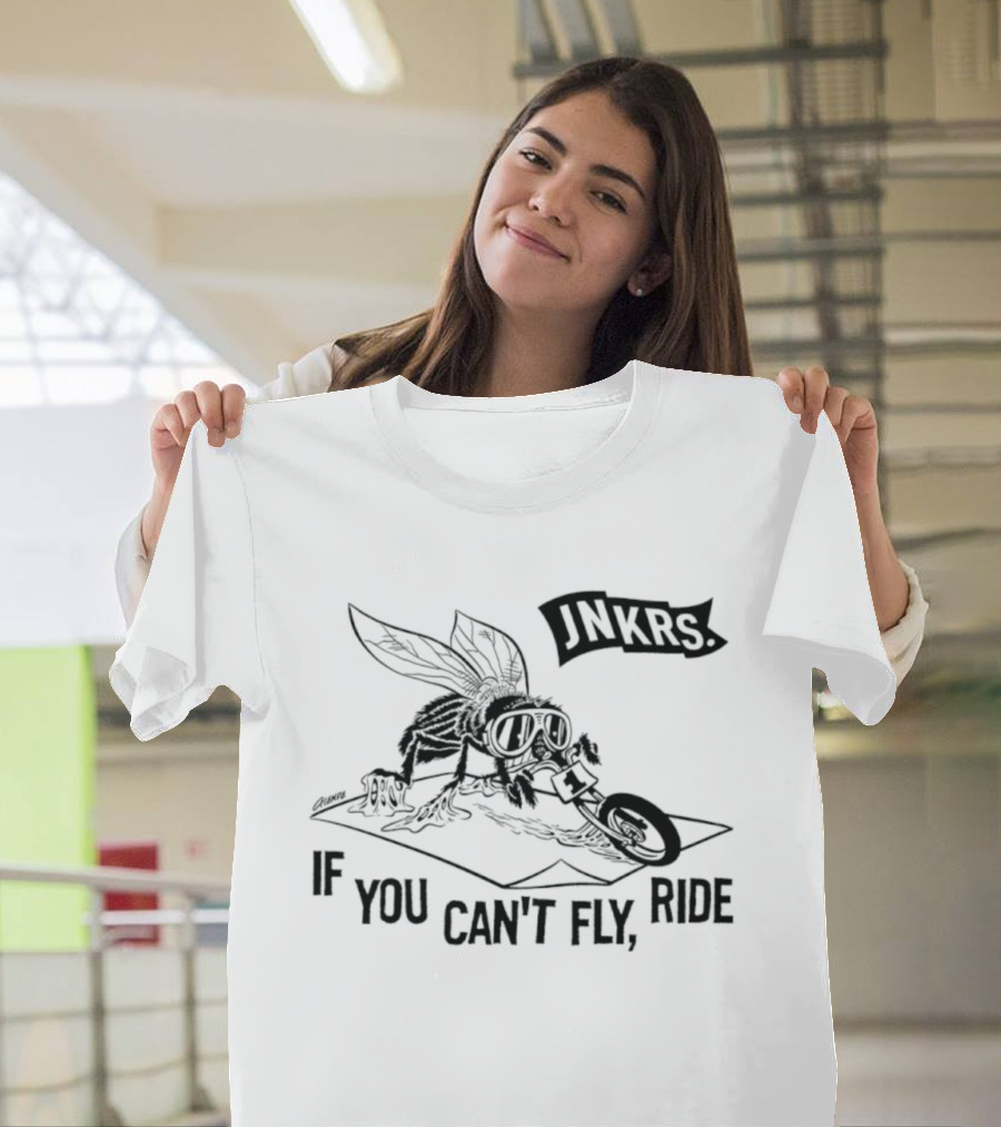 Jnkrs If You Can't Fly Ride Motorcycle Insect Riding T-Shirt