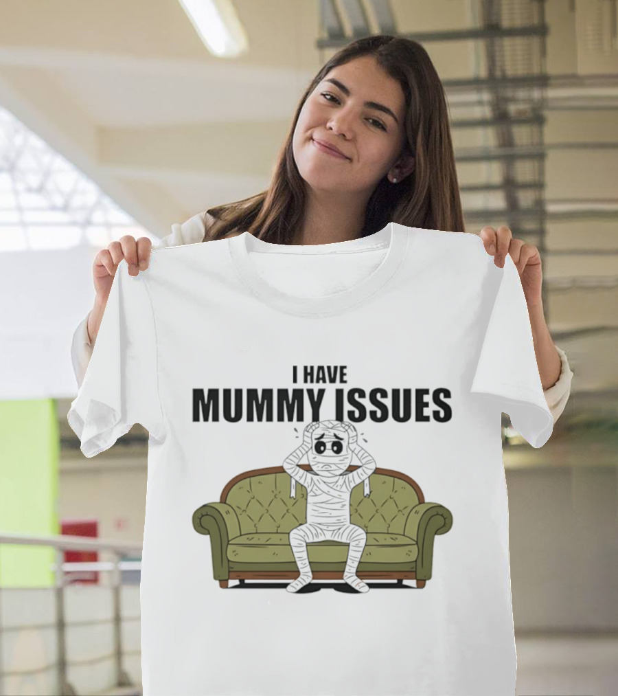 I Have Mummy Issues Funny Halloween Costume For Couch Lovers T-Shirt