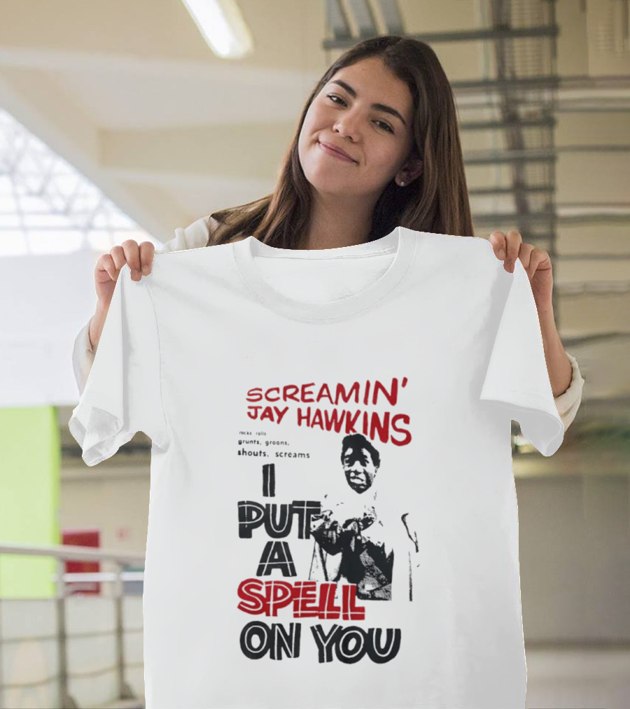 Screamin' Jay Hawkins I Put A Spell On You Rocks Rolls Grunts Groans Shouts Screams T-Shirt