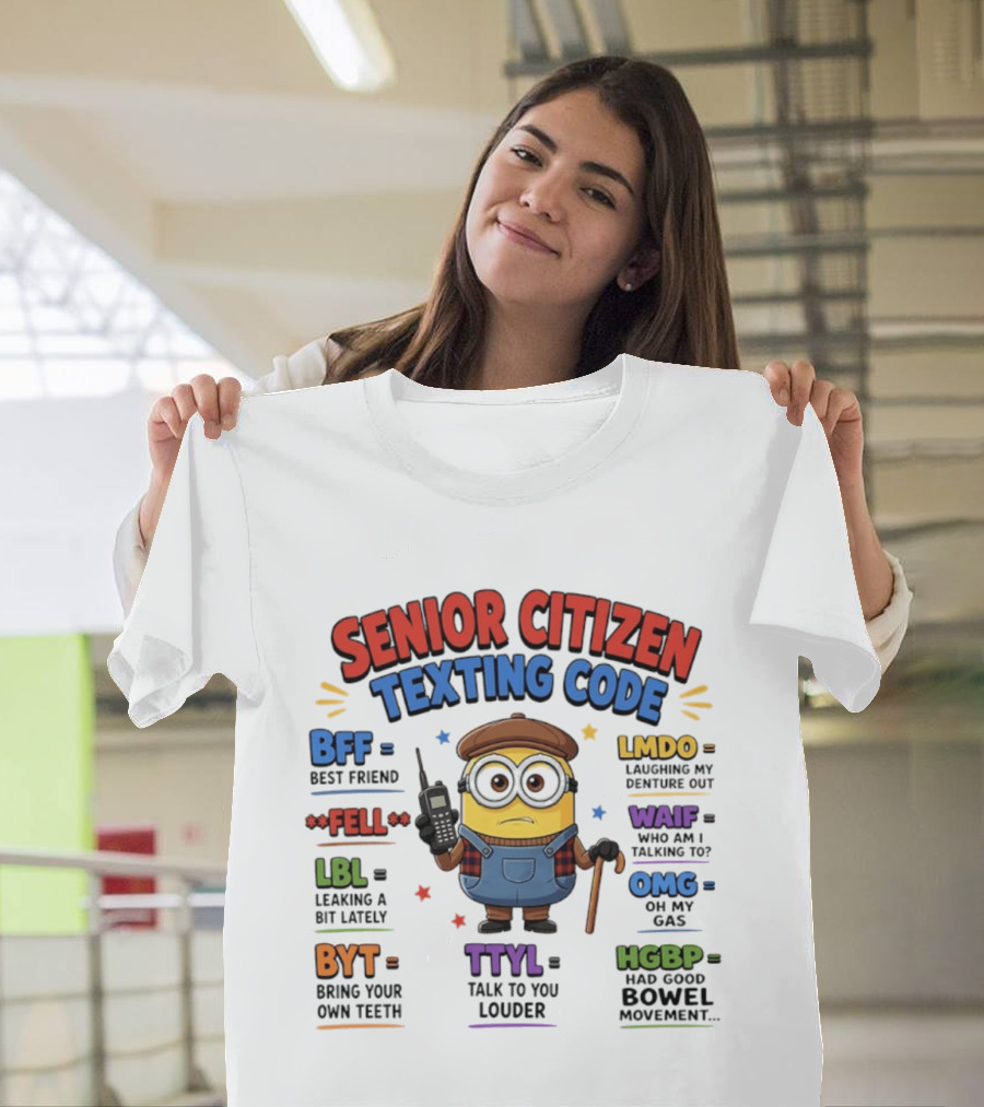 Senior Citizen Texting Code Minion BFF LMDO LBL OMG HGBP TTYL T-Shirt