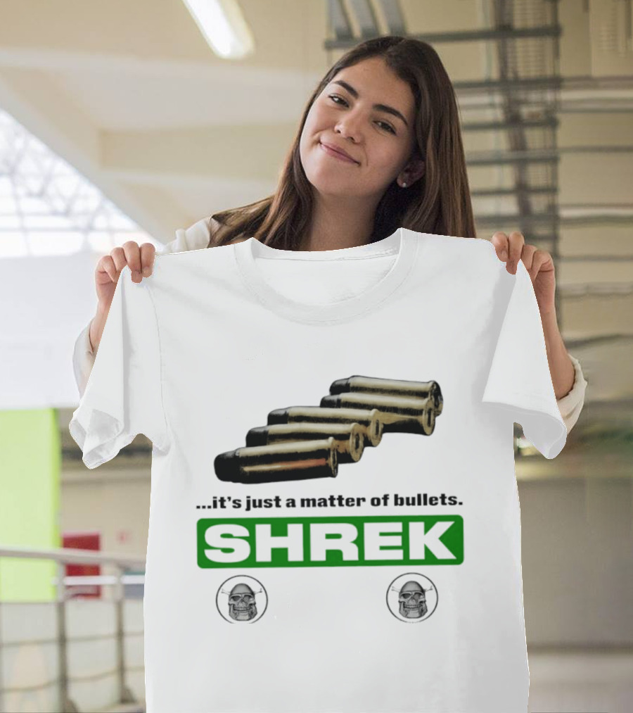 Shrek It's Just A Matter Of Bullets With Bullet T-Shirt