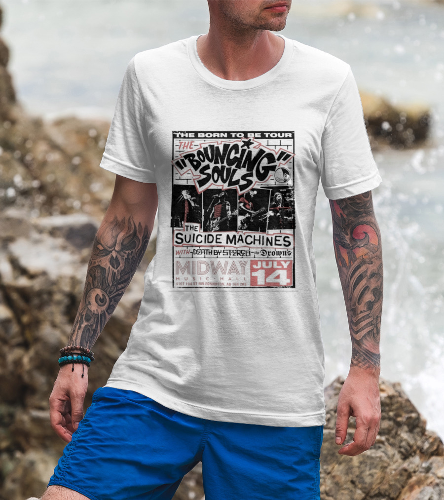 The Bouncing Souls The Suicide Machines Death By Stereo The Drowns Born To Be Tour Midway Music Hall July 14 T-Shirt