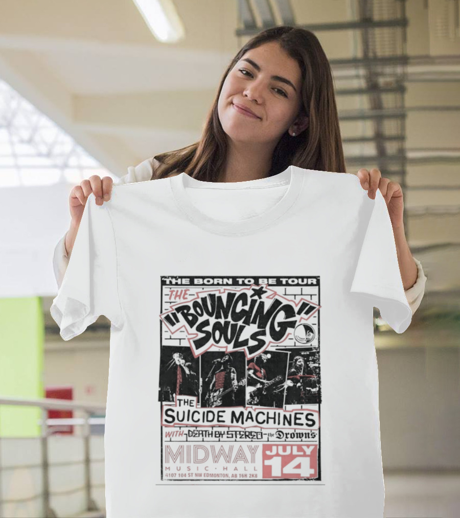 The Bouncing Souls The Suicide Machines Death By Stereo The Drowns Born To Be Tour Midway Music Hall July 14 T-Shirt