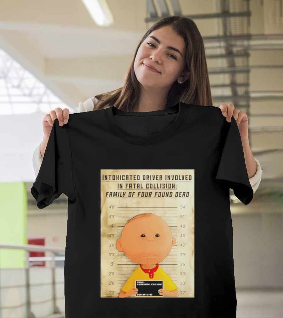 Caillou Intoxicated Driver Fatal Collision Shot T-Shirt