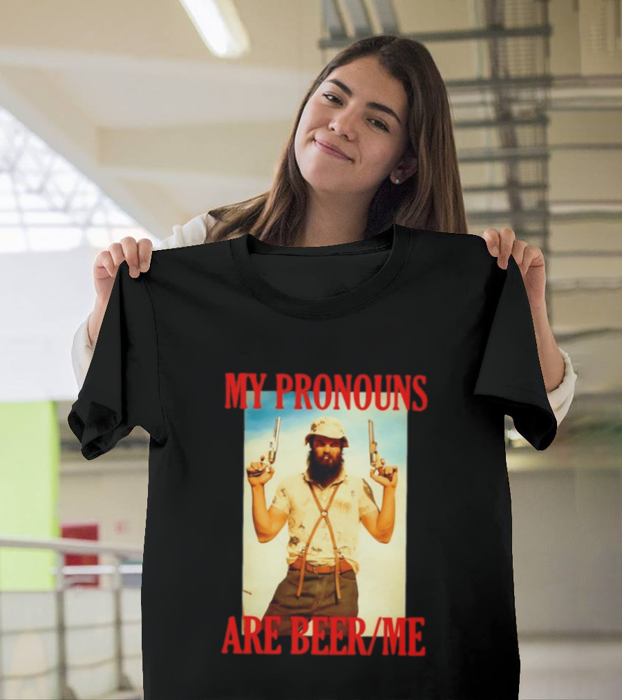 My Pronouns Are Beer Me Funny Guns And Bearded Man T-Shirt