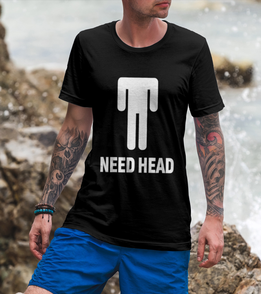 Need Head Humor Adult Sarcastic Iconic Figure T-Shirt