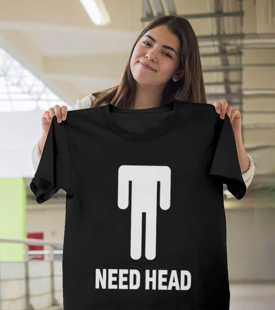 Need Head Humor Adult Sarcastic Iconic Figure T-Shirt
