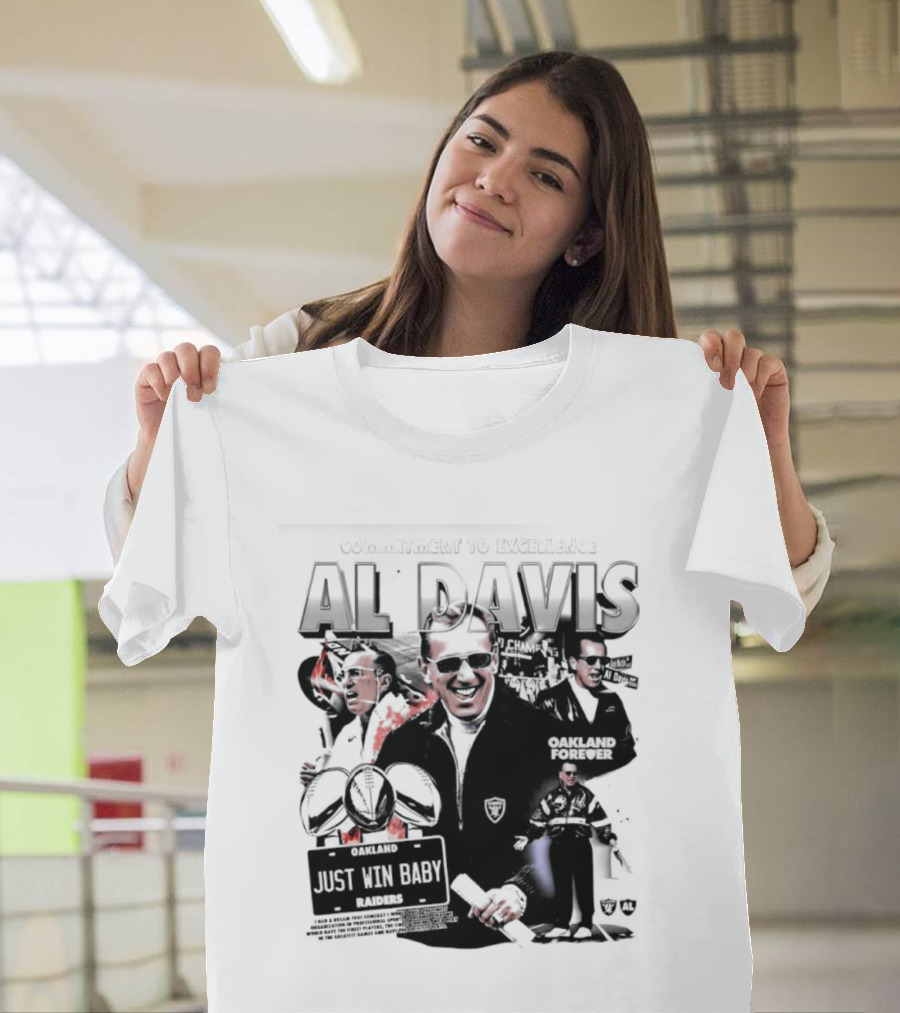 Al Davis Just Win Baby Commitment To Excellence Oakland Forever 2026 T-Shirt