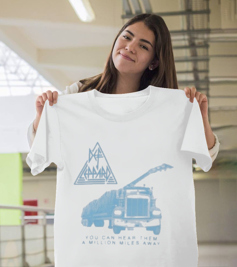 Def Leppard You Can Hear Them A Million Miles Away Truck T-Shirt