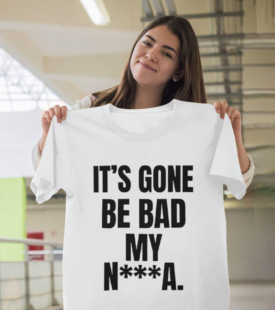 Dustin Poirier It’s Gone Be Bad My Nigga Hot T-Shirt