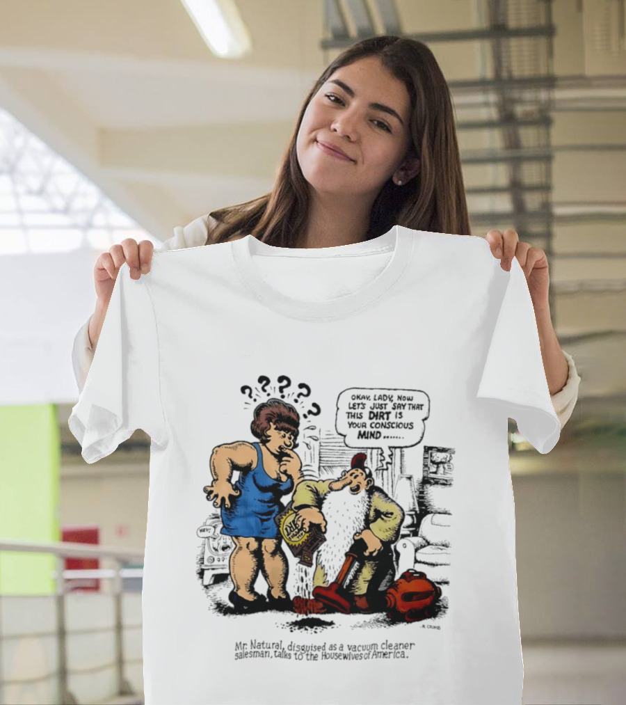 Mr. Natural Vacuum Cleaner Salesman Talks To Housewives Of America T-Shirt