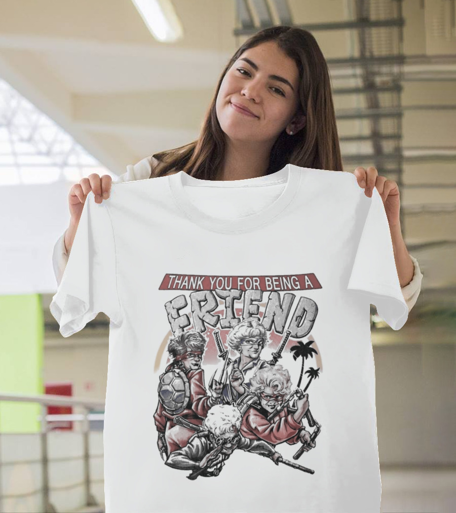 Thank You For Being A Friend Golden Ninja Warriors T-Shirt