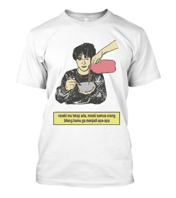 Rezeki Mu Tetap Ada Meski Semua Orang Bilang Kamu Ga Menjadi Apa Apa Illustrated Motivational Message T-Shirt