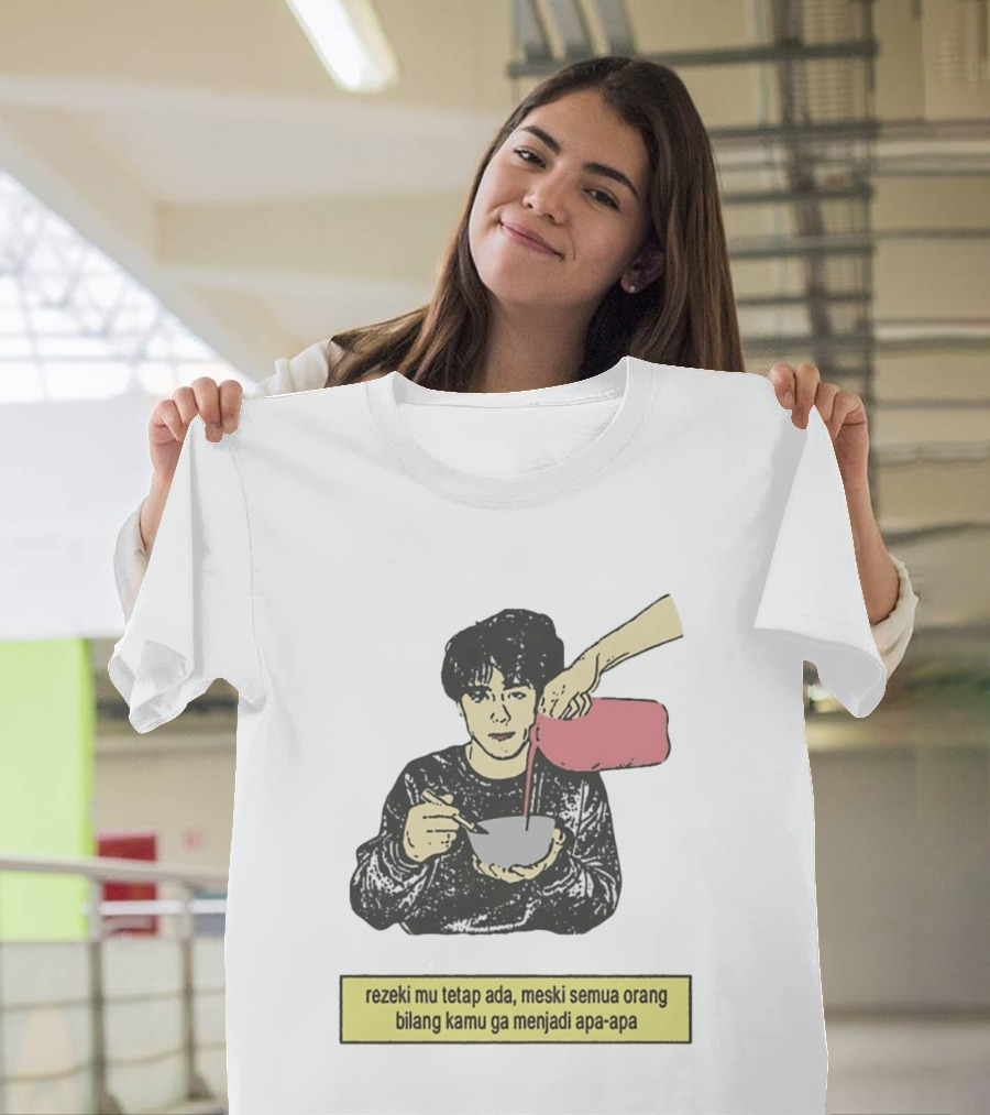 Rezeki Mu Tetap Ada Meski Semua Orang Bilang Kamu Ga Menjadi Apa Apa Illustrated Motivational Message T-Shirt