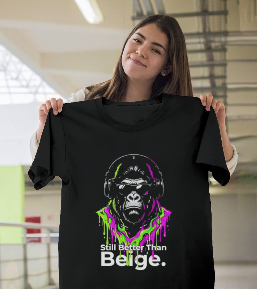 Still Better Than Beige Gorilla Illustration Multicolor Paint Drip T-Shirt