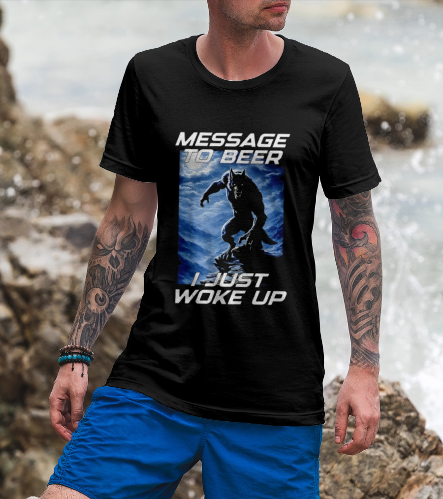 Message To Beer I Just Woke Up Werewolf Moon Sky T-Shirt