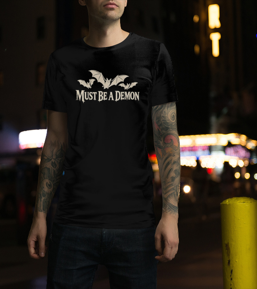 Must Be A Demon Bats Gothic Horror Spooky T-Shirt