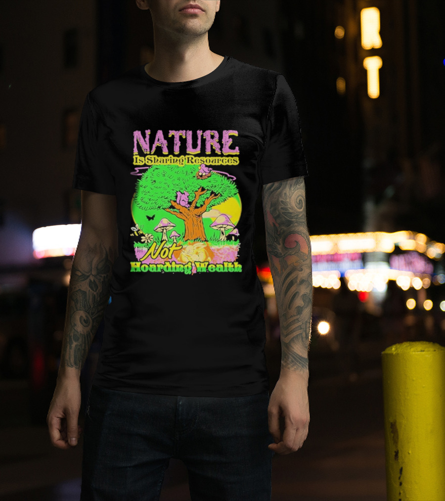 Nature Sharing Resources Not Hoarding Wealth Tree Mushrooms Wildlife T-Shirt