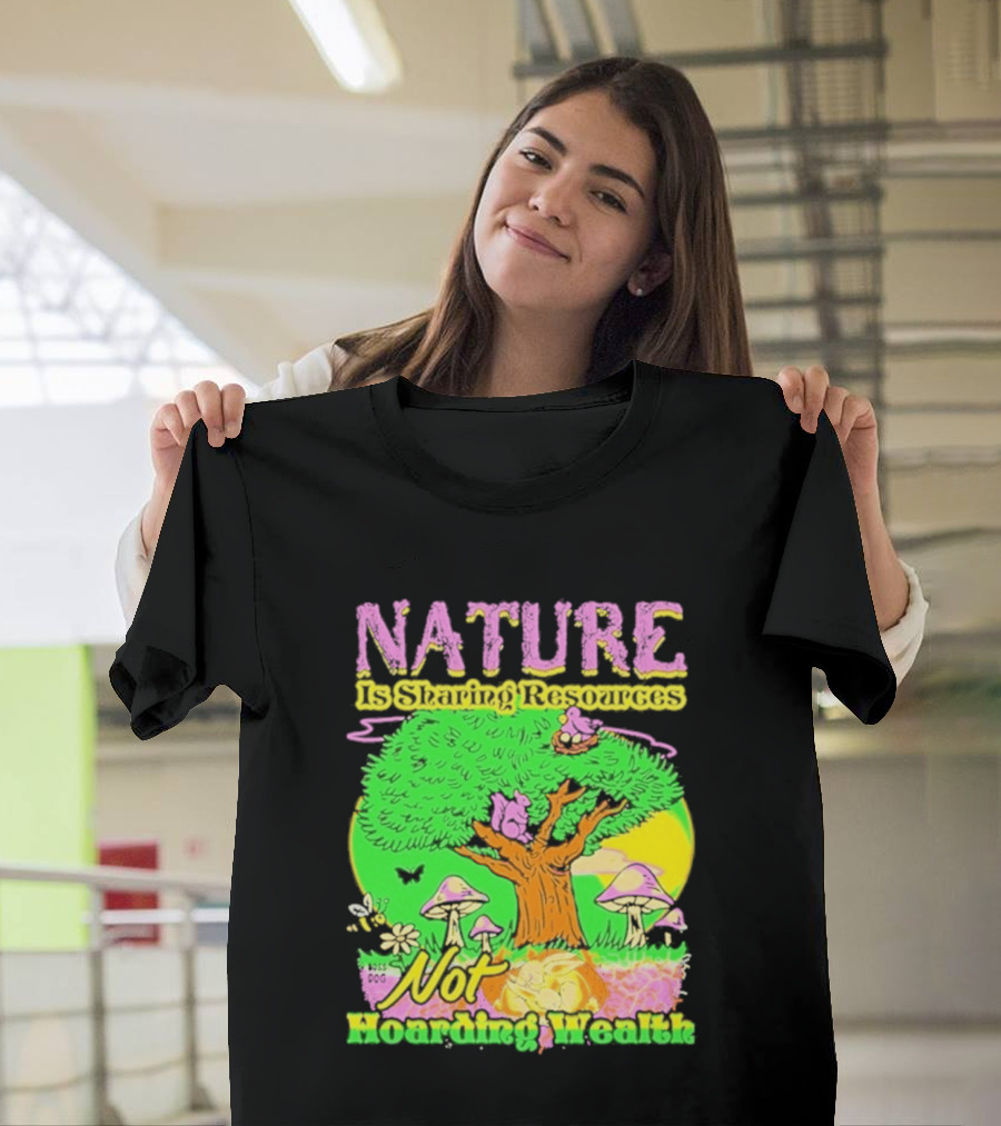 Nature Sharing Resources Not Hoarding Wealth Tree Mushrooms Wildlife T-Shirt
