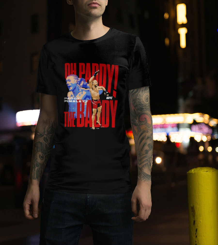Oh Paddy The Baddy Paddy Pimblett UFC T-Shirt