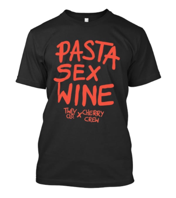 Pasta Sex Wine Twlv Clo Cherry Crew T-Shirt