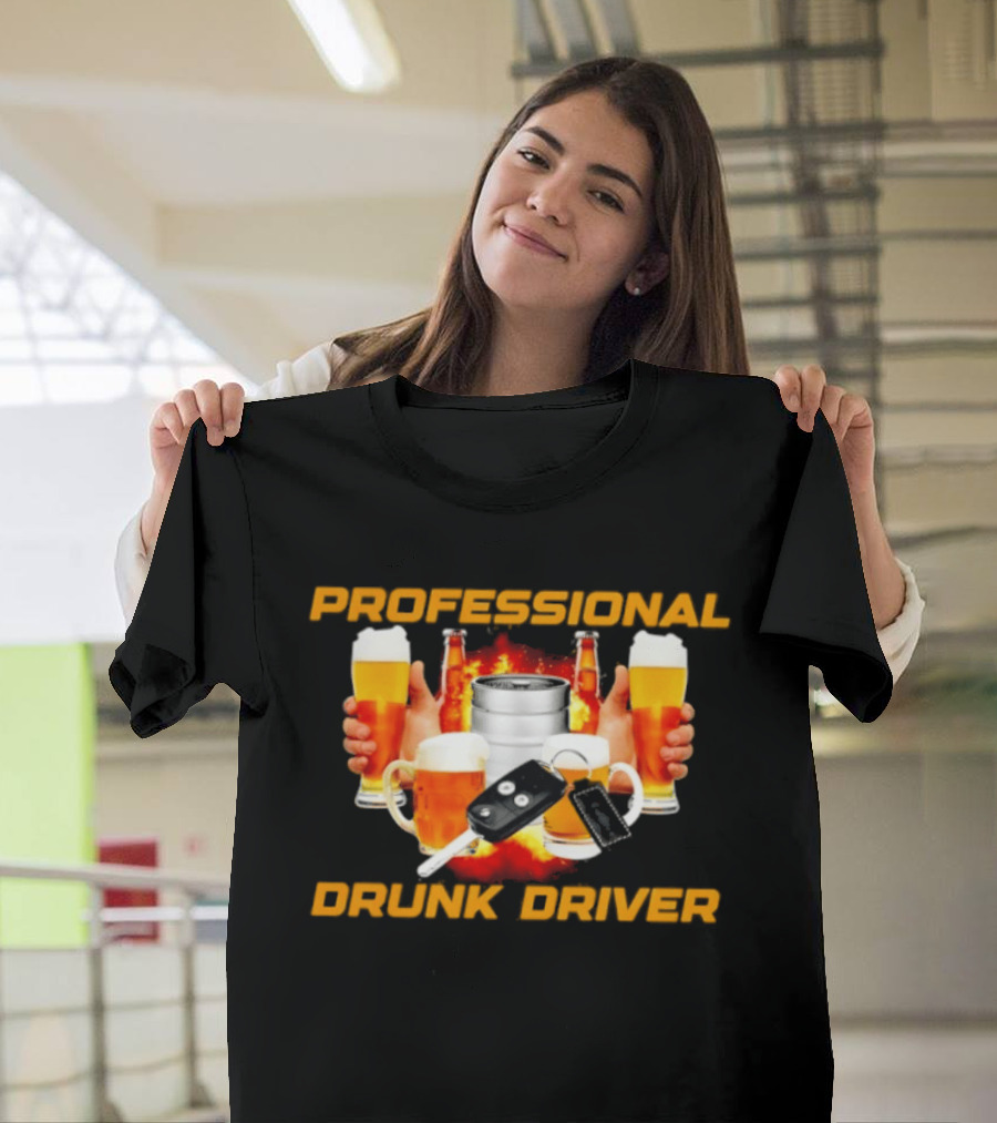 Professional Drunk Driver Beer Alcohol Humor Party T-Shirt