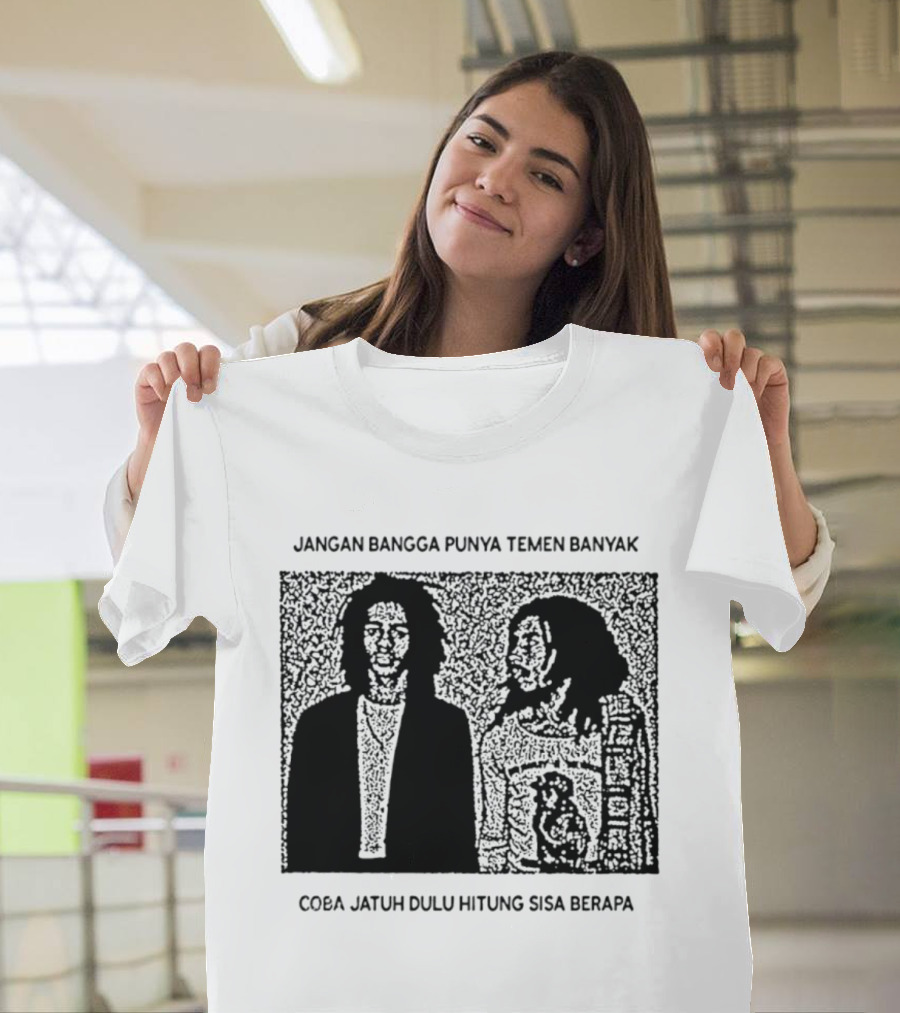 Jangan Bangga Punya Temen Banyak Coba Jatuh Dulu Hitung Sisa Berapa T-Shirt