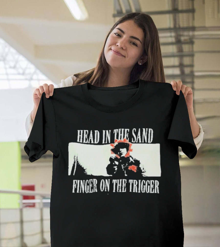 Head In The Sand Finger On The Trigger Artio T-Shirt
