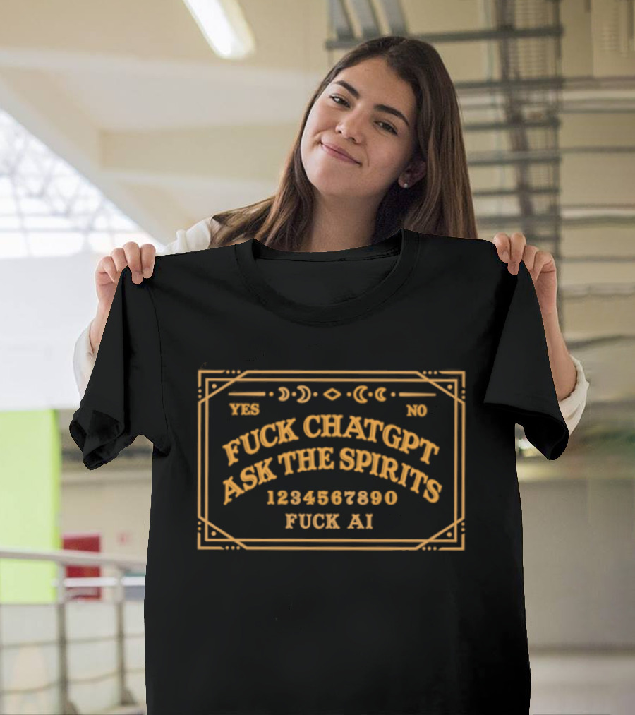 Fuck ChatGPT Ask The Spirits Fuck AI Ouija T-Shirt