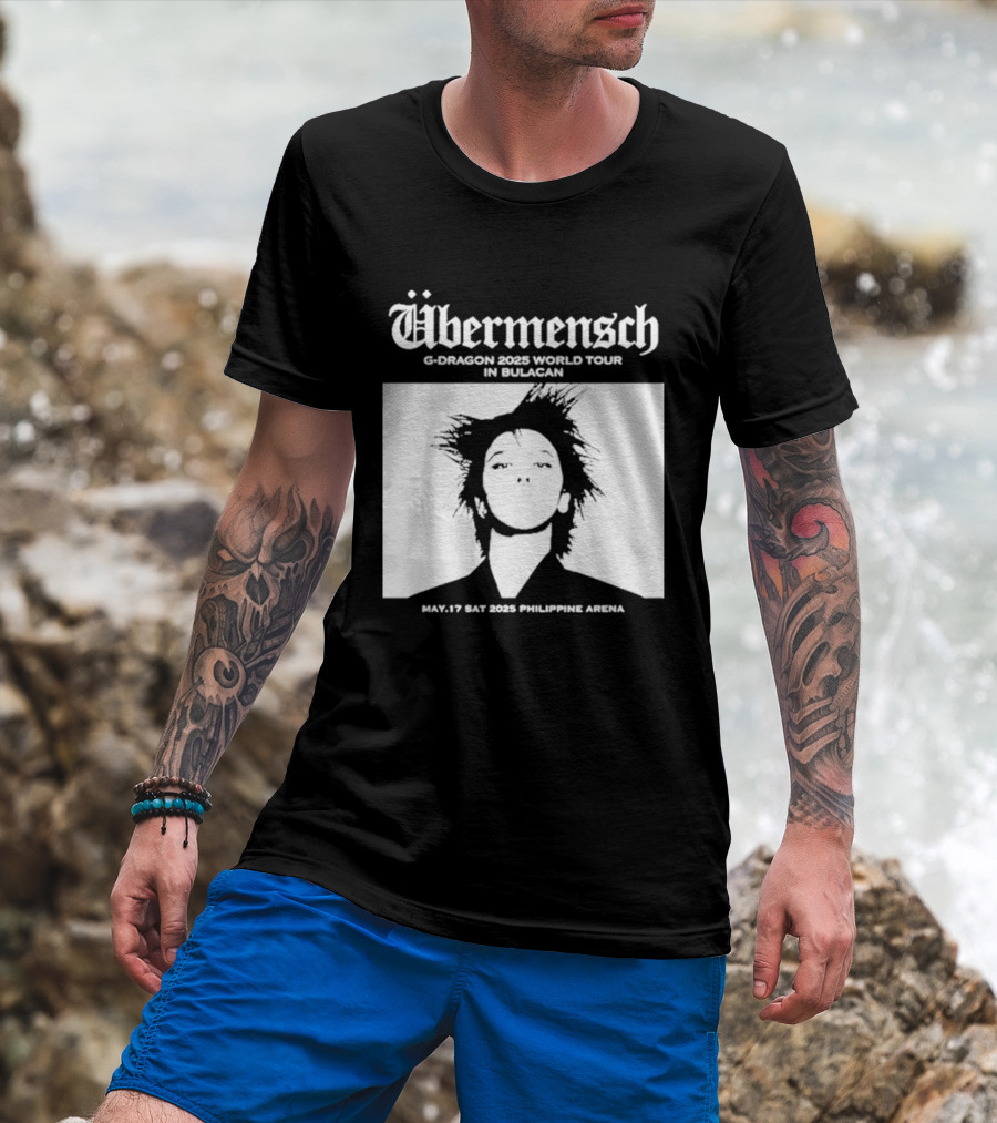 Übermensch G Dragon 2025 World Tour In Bulacan May 17 Philippine Arena T-Shirt
