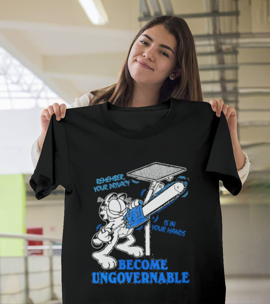 Remember Your Privacy Is In Your Hands Become Ungovernable Cat Chainsaw Surveillance T-Shirt