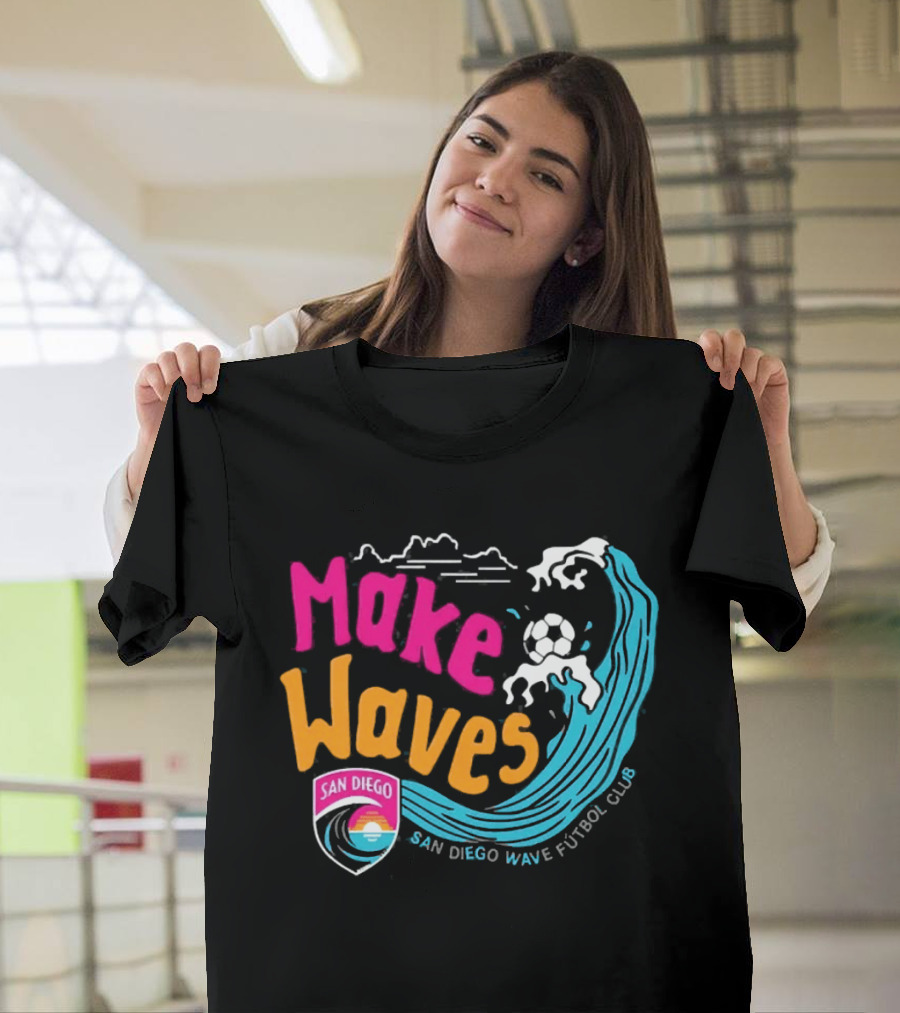 San Diego Wave Futbol Club Make Waves San Diego T-Shirt
