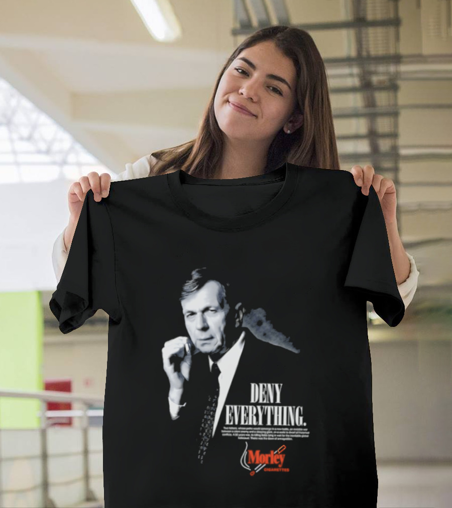 Deny Everything Cigarette Smoking Man Morley Cigarettes T-Shirt