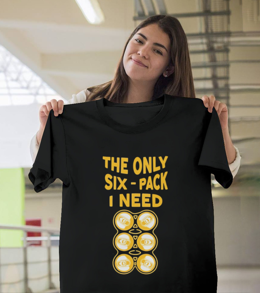 The Only Six Pack I Need Beer Cans T-Shirt