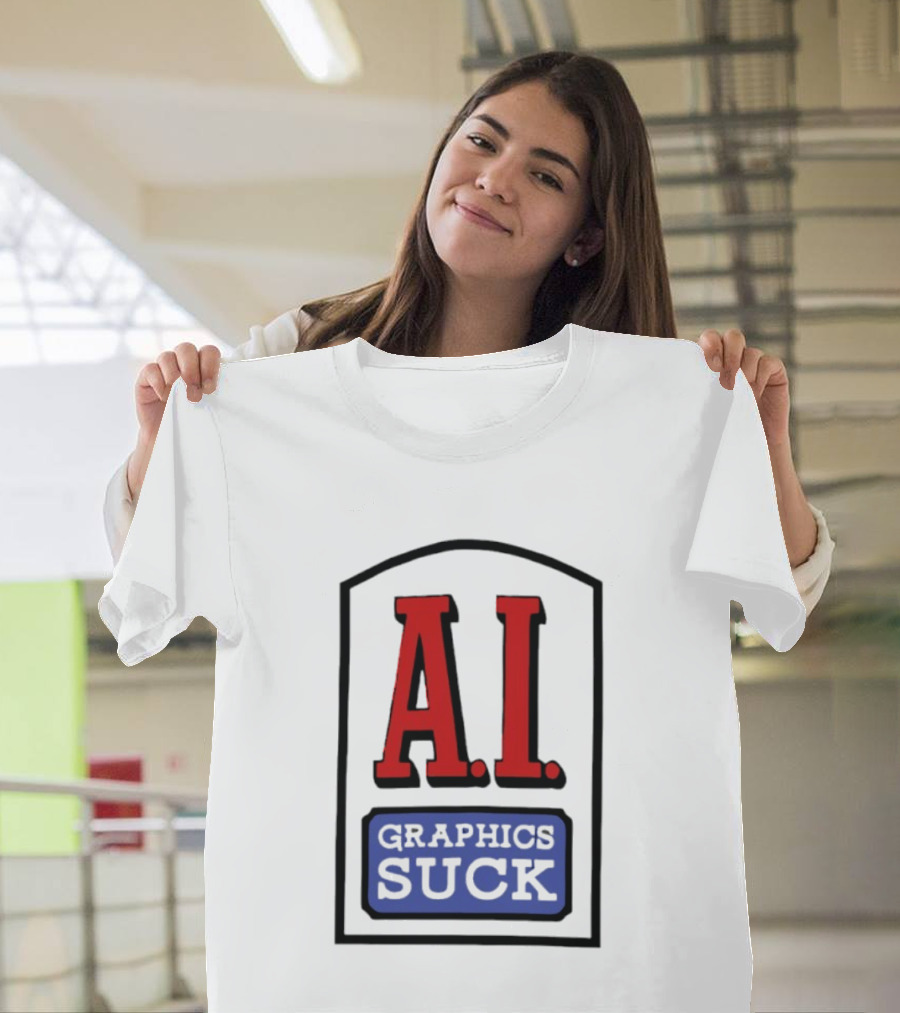 A.I. Graphics Suck T-Shirt