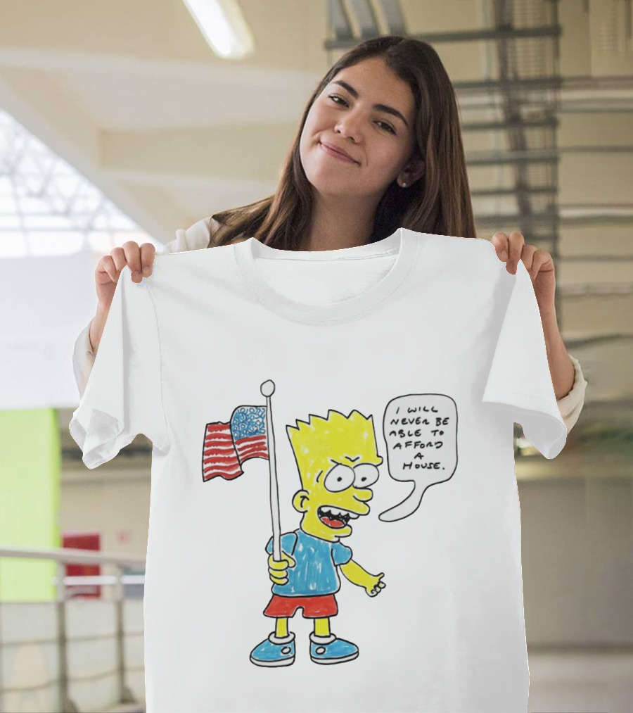 Bart Simpson Holding American Flag I Will Never Be Able To Afford A House T-Shirt
