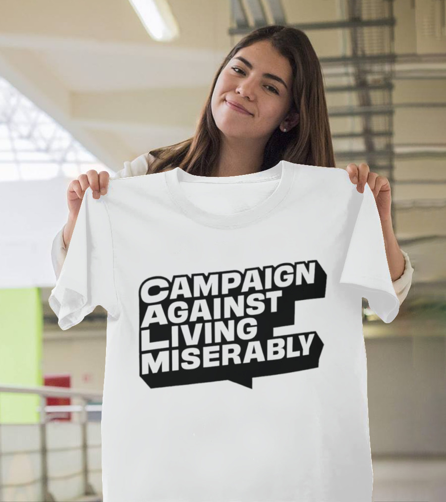 Campaign Against Living Miserably CALM T-Shirt
