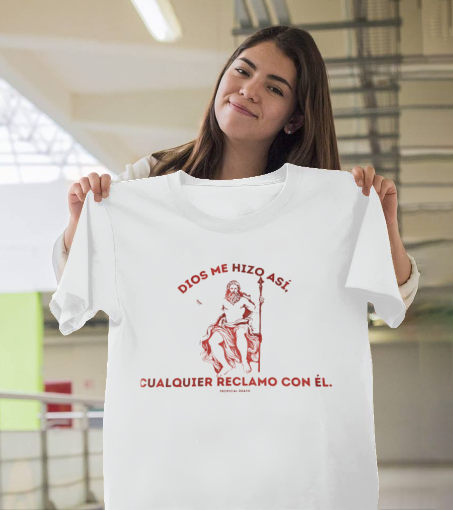 Dios Me Hizo Así Cualquier Reclamo Con Él Irónica Bird T-Shirt