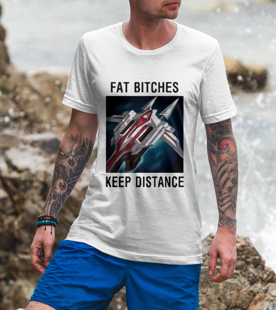Fat Bitches Keep Distance Magic Crossbow League Of Legends T-Shirt