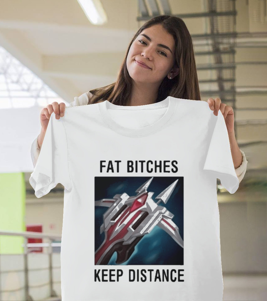 Fat Bitches Keep Distance Magic Crossbow League Of Legends T-Shirt