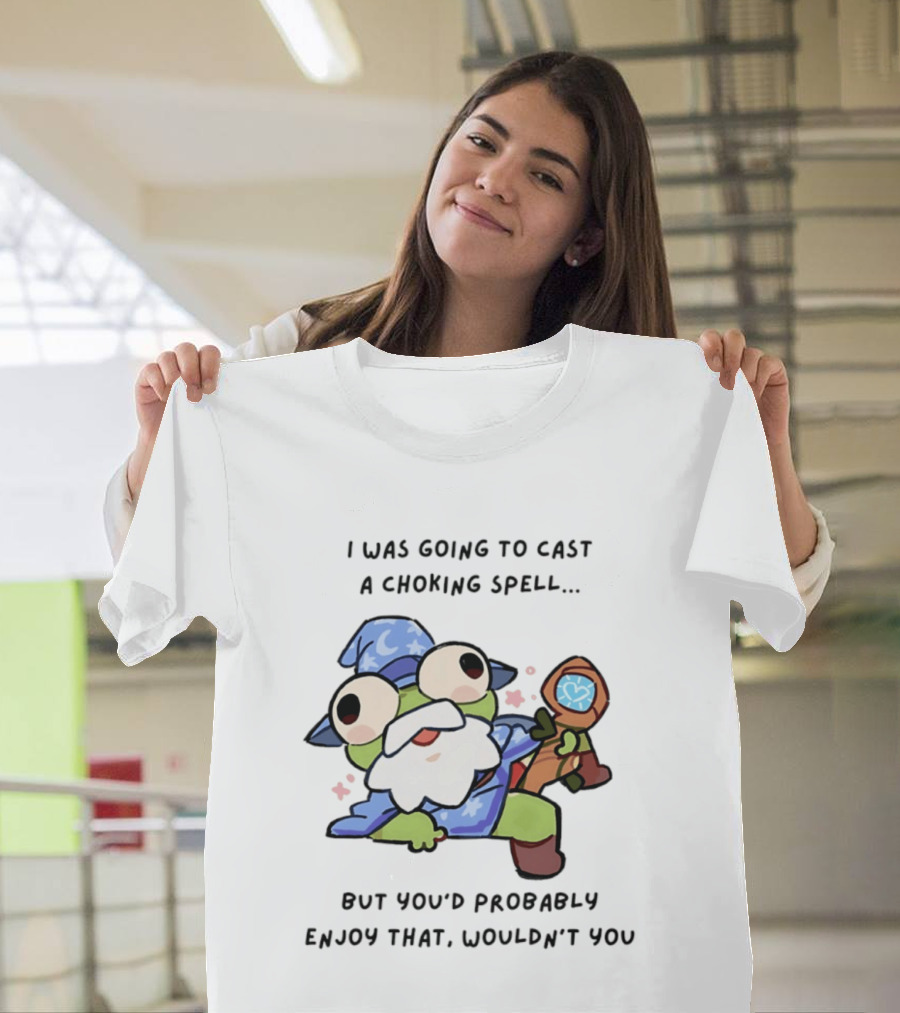 I Was Going To Cast A Choking Spell But You'd Probably Enjoy That Wizard Frog With Staff T-Shirt