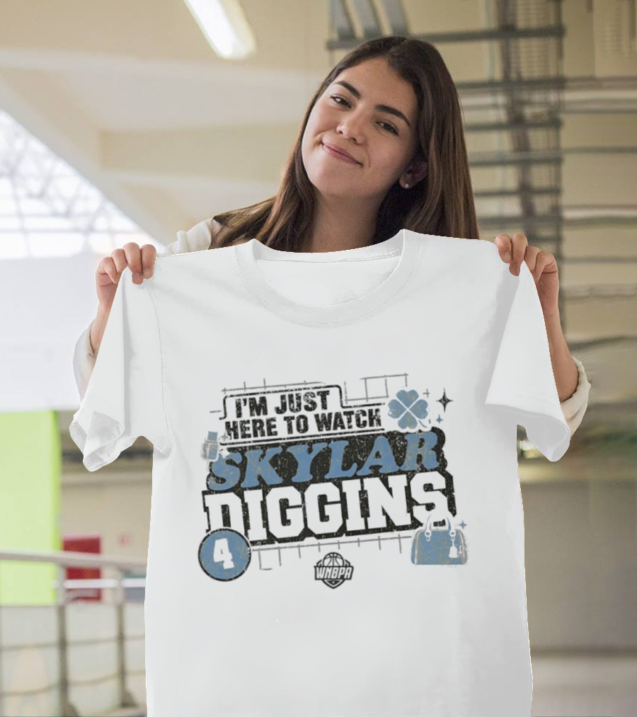 I'm Just Here To Skylar Diggins 4 WNBA Basketball And Chicago Sky Sports Fan T-Shirt