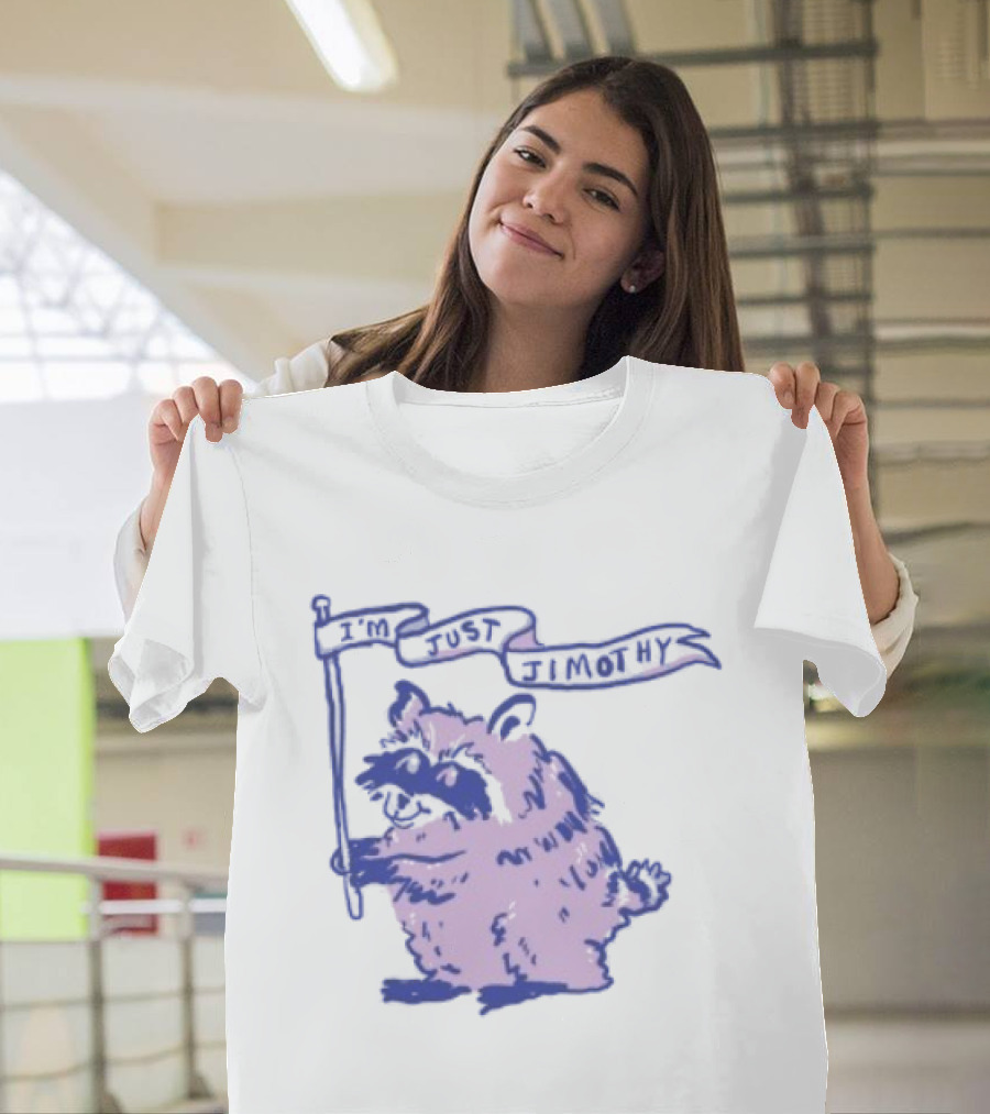 I'm Just Jimothy Raccoon T-Shirt