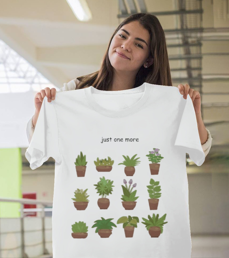 Just One More Collection Of Plant Pots T-Shirt