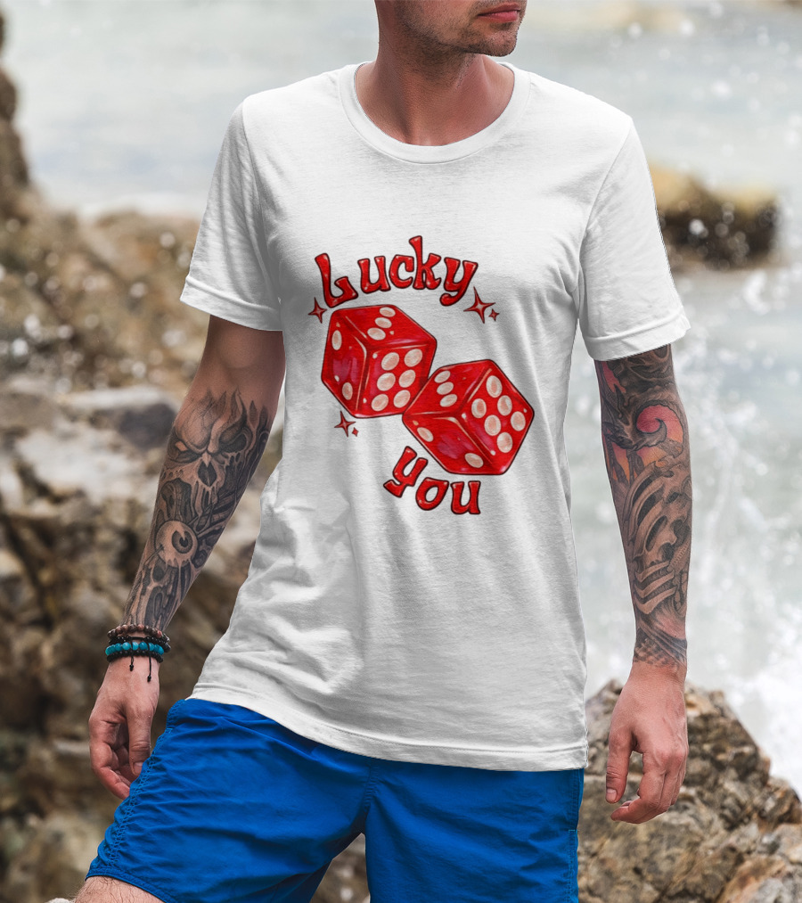 Lucky You Red Dice Gambling Casino Luck T-Shirt