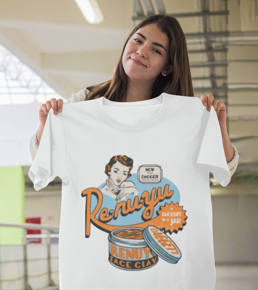 Re Nu Yu Face Clay Daggett Industries Facelift In A Jar T-Shirt