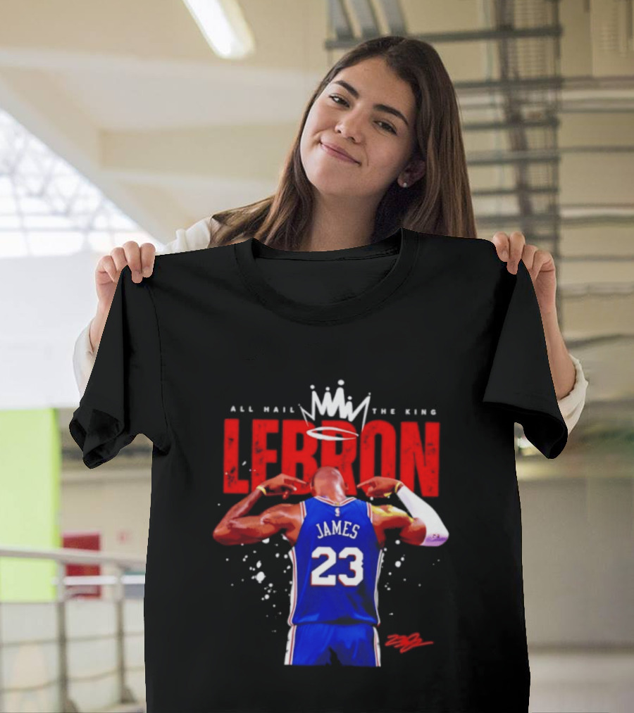 All Hail The King LeBron James 23 Basketball Legend T-Shirt