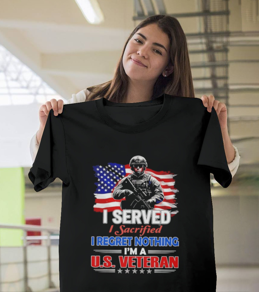 I Served I Sacrificed I Regret Nothing I'm A U.S. Veteran American Flag Patriotic T-Shirt